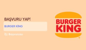 Burger King İş Başvurusu ve Personel Alımı 2022
