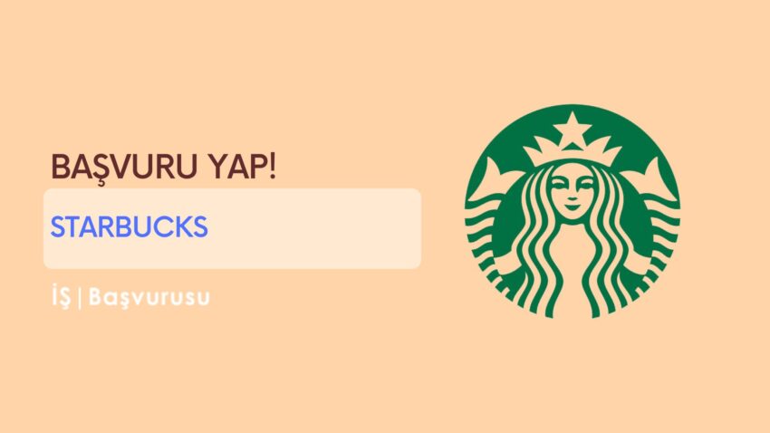 Starbucks İş Başvurusu ve Personel Alımı 2022