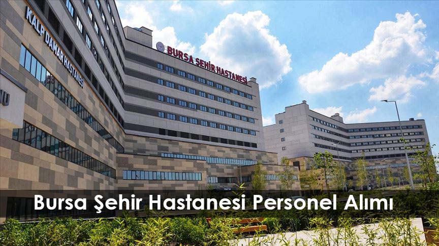 Bursa Şehir Hastanesi Personel Alımı