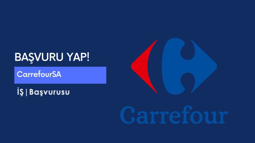 CarrefourSA İş Başvurusu ve Personel Alımı 2022