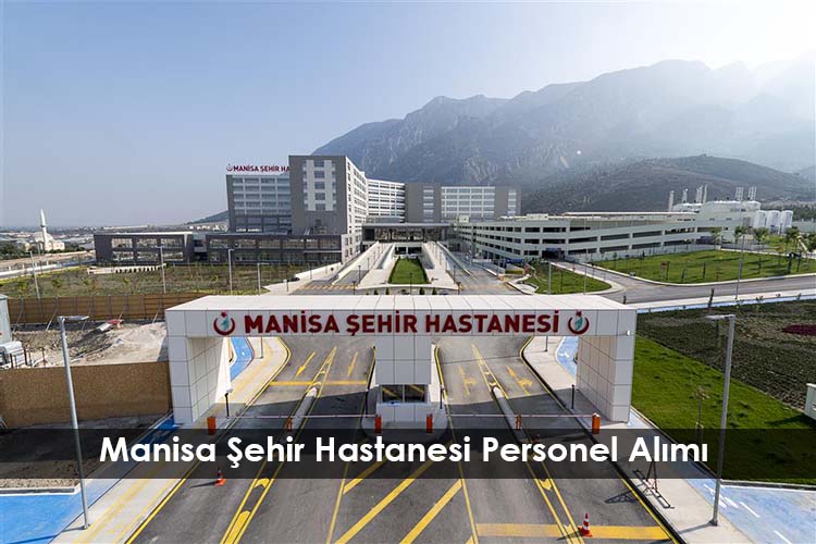 Manisa şehir hastanesi personel alımı