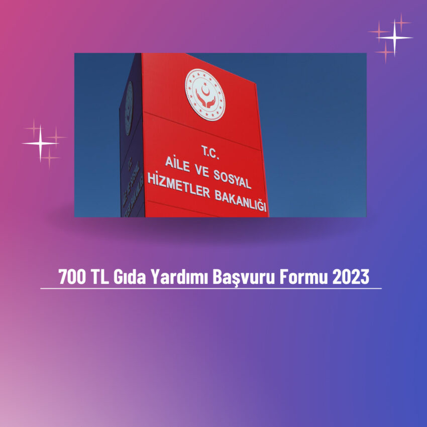 700 TL Gıda Yardımı Başvuru Formu 2023