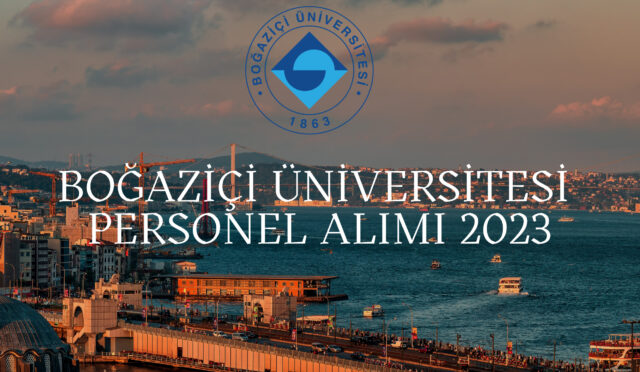 Boğaziçi Üniversitesi Personel Alımı 2023