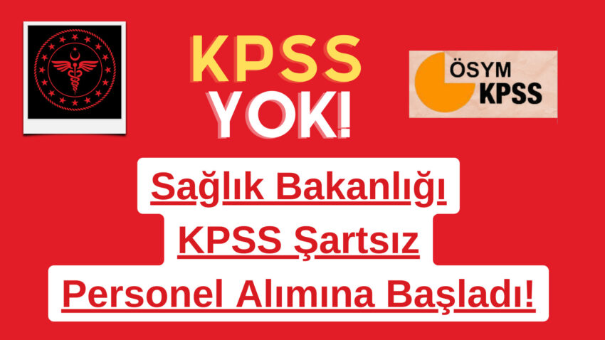 Sağlık Bakanlığı KPSS Şartsız Personel Alımına Başladı! 2023