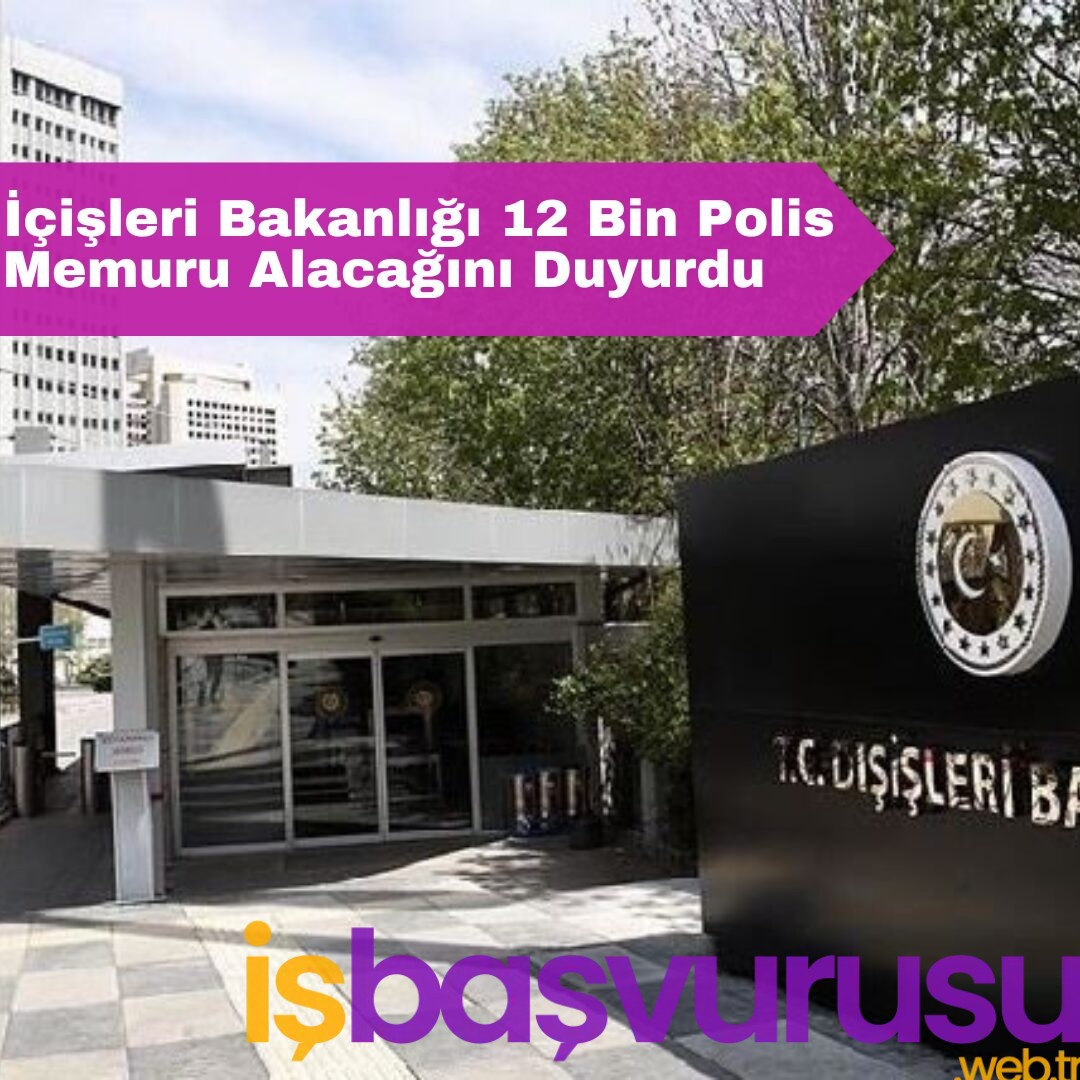 İçişleri Bakanlığı 12 Bin Polis Memuru Alacağını Duyurdu