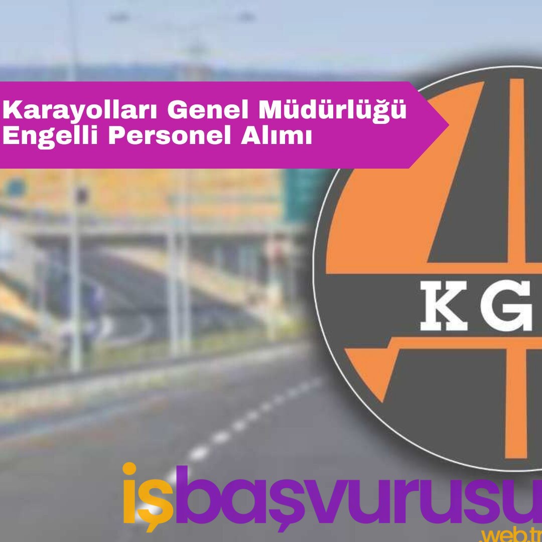 KGM 7 Engelli İşçi Alımı Yapacak 2024