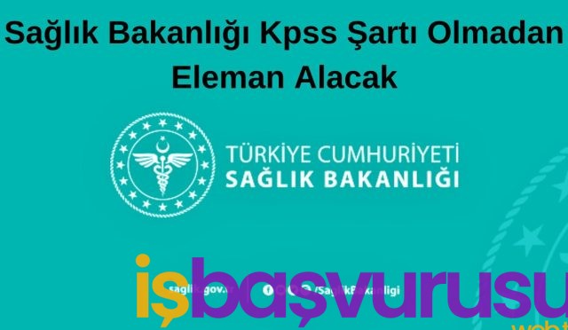 Sağlık Bakanlığı Kpss Şartsız Memur Alacak