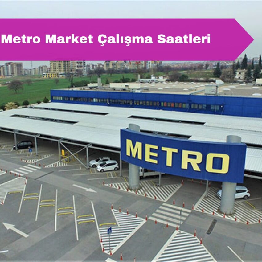 Metro Market Açılış Kapanış Saatleri