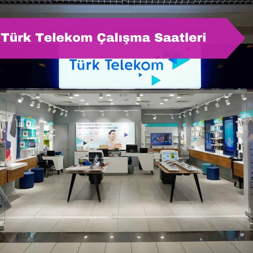 Türk Telekom Çalışma Saatleri