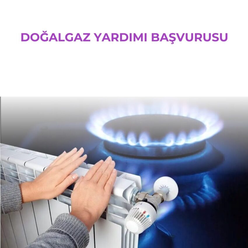 2025 Doğalgaz Yardımı Başvurusu ve Kaç Ay Verilecek?