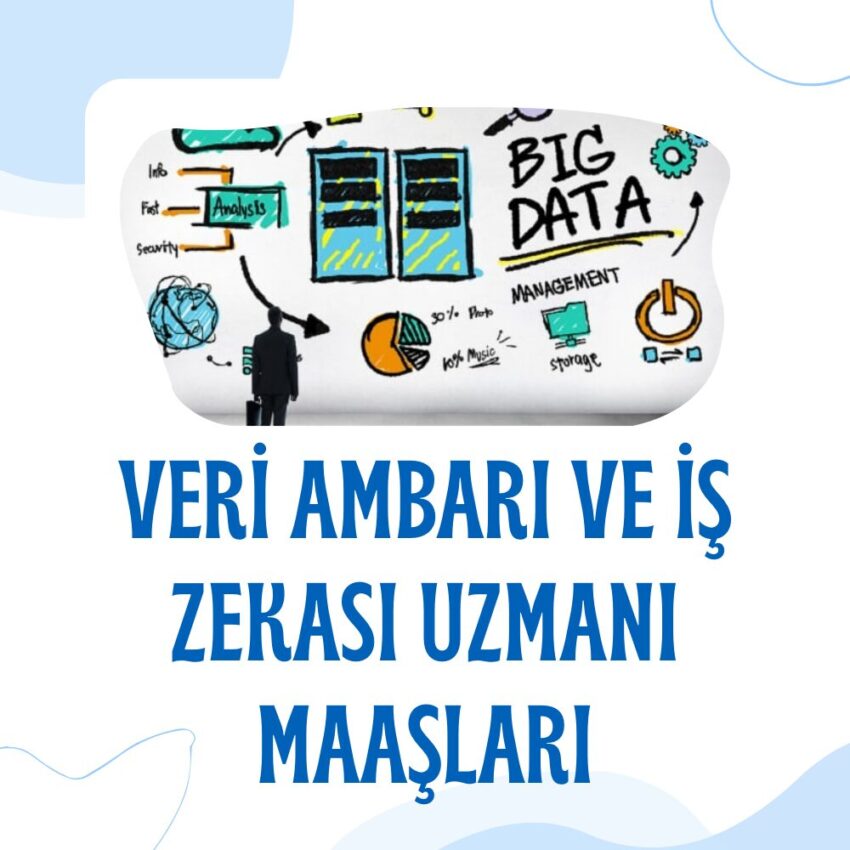 Veri Ambarı ve İş Zekası Uzmanı Maaşları