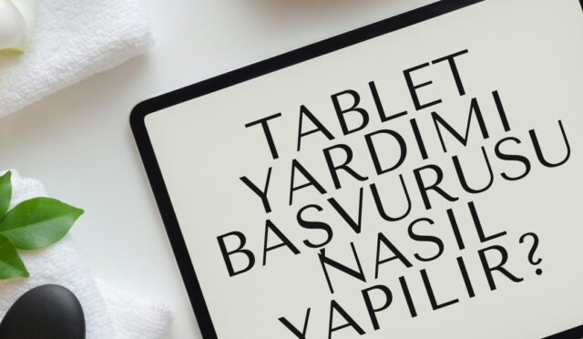 Tablet Yardımı Başvurusu Nasıl Yapılır? 2025 Başvuru Formu