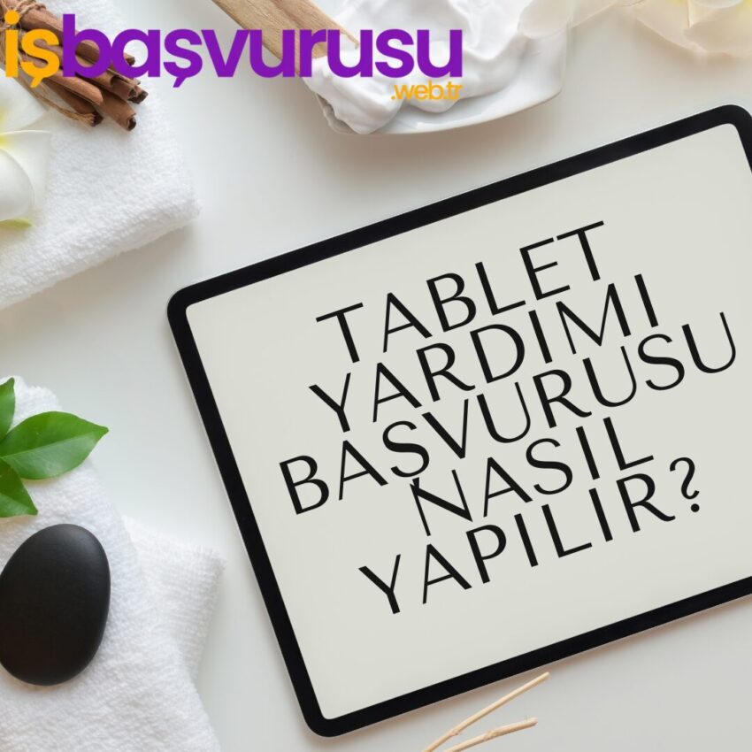 Tablet Yardımı Başvurusu Nasıl Yapılır? 2025 Başvuru Formu