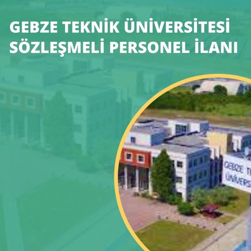 Gebze Teknik Üniversitesi Sözleşmeli Personel Alım İlanı 2025