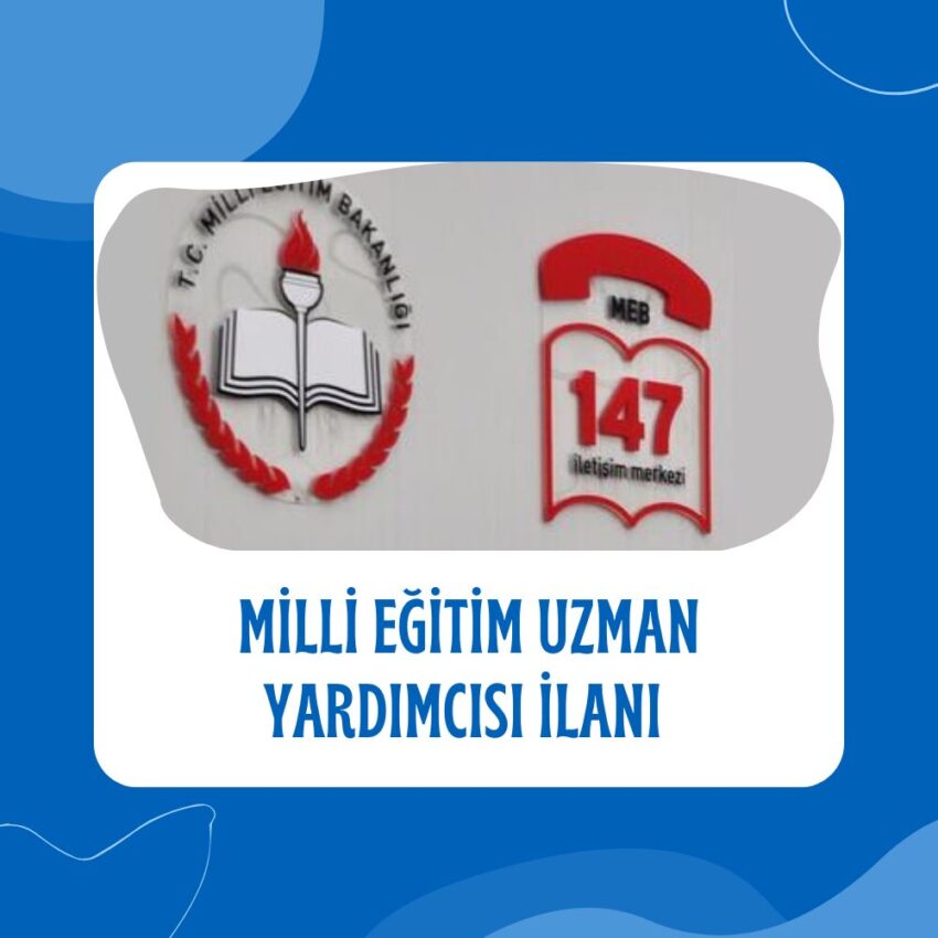 Milli Eğitim Bakanlığı Milli Eğitim Uzman Yardımcısı İlanı 2025