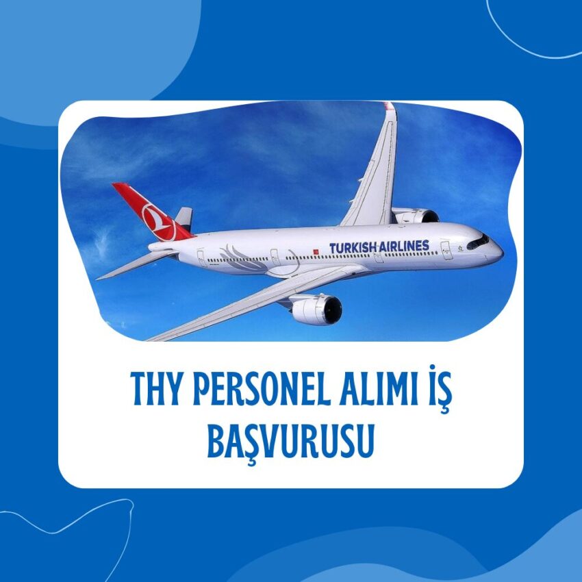 THY Personel Alımı İş Başvurusu 2025