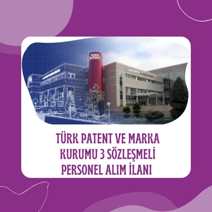 Türk Patent ve Marka Kurumu 3 Sözleşmeli Personel Alacak