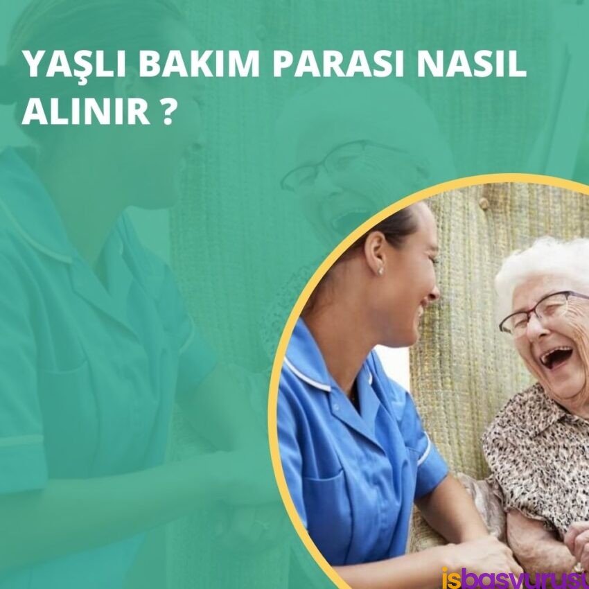 Yaşlı Bakım Parası Nasıl Alınır ? 2025